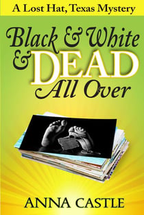 Black & White & Dead All Over - A Lost Hat, Texas, Mystery, #1