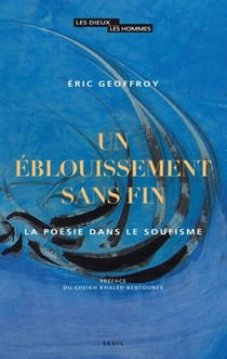 Un éblouissement sans fin. La poésie dans le soufisme - La poésie dans le soufisme
