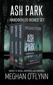 Ash Park Hardboiled Mysteries Boxed Set: Books 7-9 (Recall, Imposter, and Composed) - Ash Park