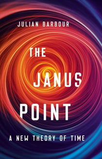 The Janus Point - A New Theory of Time