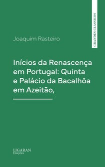 Inícios da Renascença em Portugal: Quinta e Palácio da Bacalhôa em Azeitão,