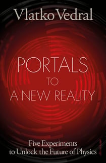 Portals to a New Reality - Five Experiments to Unlock the Future of Physics