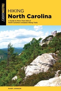Hiking North Carolina - A Guide to More Than 500 of North Carolina's Greatest Hiking Trails