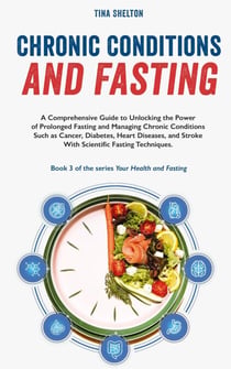 Chronic Conditions and Fasting - Your Health and Fasting, #3