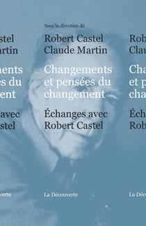 Changements et pensées du changement - Échanges avec Robert Castel