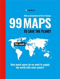 99 Maps to Save the Planet - With an introduction by Chris Packham