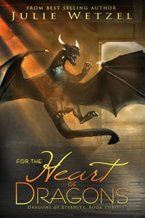 For the Heart of Dragons - The Dragons of Eternity, #3