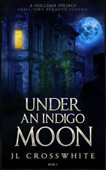 Under an Indigo Moon - Holcomb Springs small town romantic suspense, #2