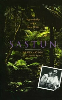 Sastun - My Apprenticeship with a Maya Healer