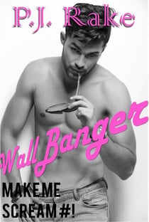 Wallbanger - Make Me Scream, #1