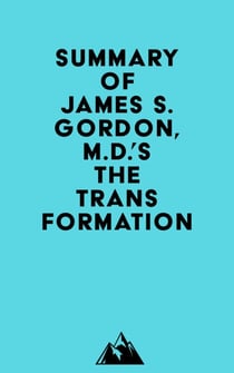 Summary of James S. Gordon, M.D.'s The Transformation