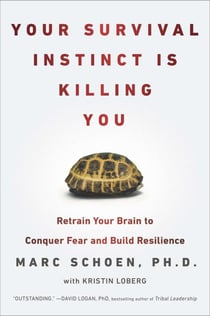Your Survival Instinct Is Killing You - Retrain Your Brain to Conquer Fear and Build Resilience