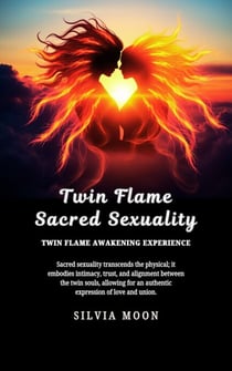 Twin Flame Sacred Sexuality: Twin Flame Awakening Experience - Sacred Sexuality
