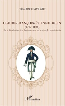 Claude-François-Étienne Dupin (1767-1828) - De la Révolution à la restauration, au service des administrés