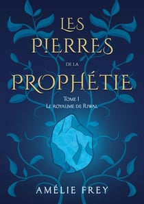 Les pierres de la Prophétie - Tome 1 : Le royaume de Riwal