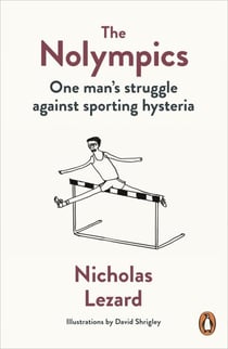 The Nolympics - One Man's Struggle Against Sporting Hysteria
