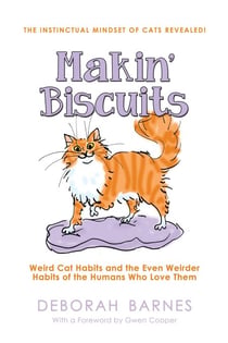 Makin' Biscuits - Weird Cat Habits and the Even Weirder Habits of the Humans Who Love Them
