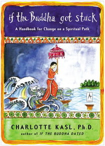 If the Buddha Got Stuck - A Handbook for Change on a Spiritual Path