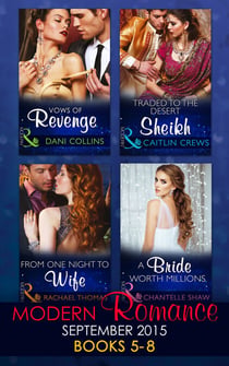 Modern Romance September 2015 Books 5-8 - Traded to the Desert Sheikh / A Bride Worth Millions / Vows of Revenge / From One Night to Wife