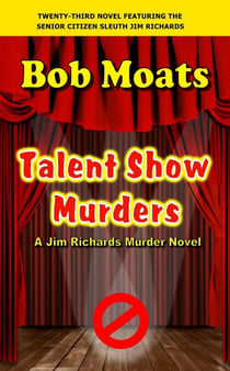 Talent Show Murders - Jim Richards Murder Novels, #23