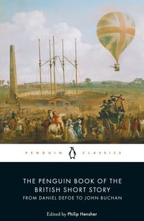 The Penguin Book of the British Short Story: 1 - From Daniel Defoe to John Buchan