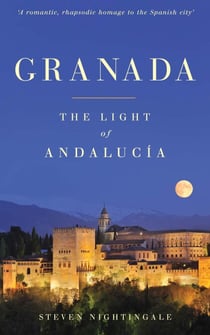 Granada - The Light of Andalucía