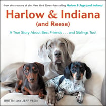 Harlow & Indiana (and Reese) - Another True Story About Best Friends...and Siblings Too!