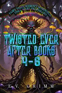 Twisted Ever After Books 4 - 6 - Twisted Ever After, #8