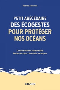 Petit abécédaire des écogestes pour protéger nos océans - Consommation responsable - Pêche de loisir - Activités nautiques