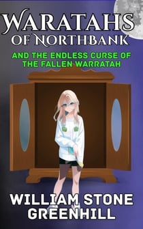 Waratahs of North Bank and the Endless Curse of the Fallen Waratah - Waratah's of North Bank, #5