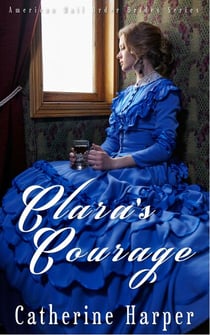 Mail Order Bride - Clara's Courage - Mail Order Brides Of Small Flats, #3