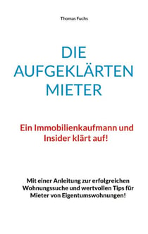 Die aufgeklärten Mieter - Ein Immobilienkaufmann und Insider klärt auf!