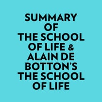 Summary of The School of Life & Alain de Botton's The School of Life