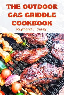 The Outdoor Gas Griddle Cookbook