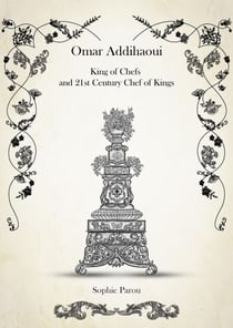 Omar Addihaoui - King of Chefs and 21st Century Chef of Kings