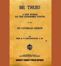 Be True! - A Few Words to the Confirmed Youth (1890)