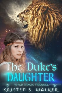The Duke's Daughter - Wyld Magic, #1