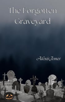 The Forgotten Graveyard - Horror Fiction
