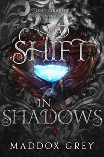A Shift in Shadows - Lost Legacies, #1