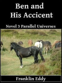 Ben and His Accident - Parallel Universes Series, #3
