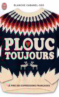 Plouc toujours - Le pire des expressions françaises