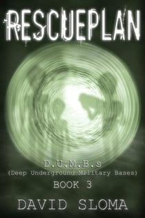 Rescueplan: D.U.M.B.s (Deep Underground Military Bases) - Book 3 - D.U.M.B.s (Deep Underground Military Bases)