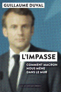L'impasse - Comment Macron nous mène dans le mur