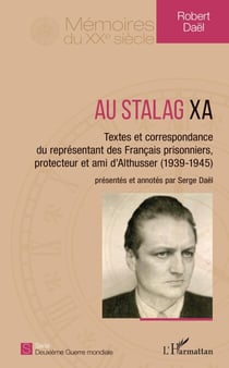 Au Stalag XA - Textes et correspondance du représentant des Français prisonniers, protecteur et ami d'Althusser (1939-1945)