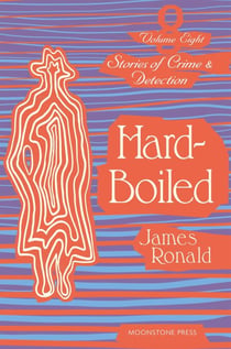 Hard-Boiled - James Ronald Stories of Crime & Detection, #8
