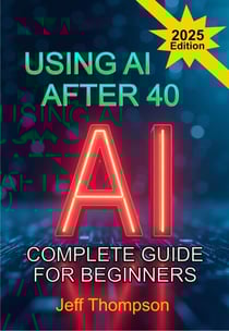 Using AI After 40 - The Complete Guide For Beginners