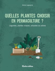 Quelles plantes choisir en permaculture ? - Légumes, plantes vivaces, arbustes ou arbres