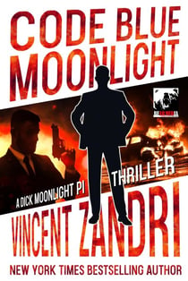 Code Blue Moonlight - A Dick Moonlight PI Series