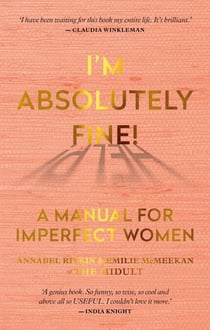 I'm Absolutely Fine! - A Manual for Imperfect Women