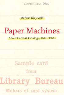 Paper Machines - About Cards & Catalogs, 1548-1929